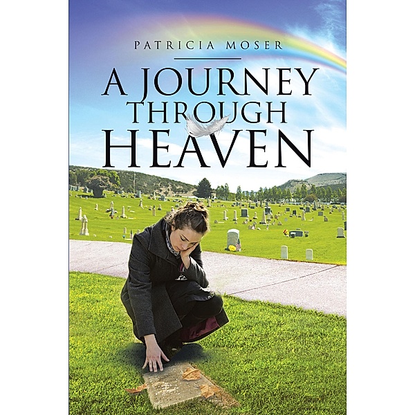 A Journey through Heaven, Patricia Moser