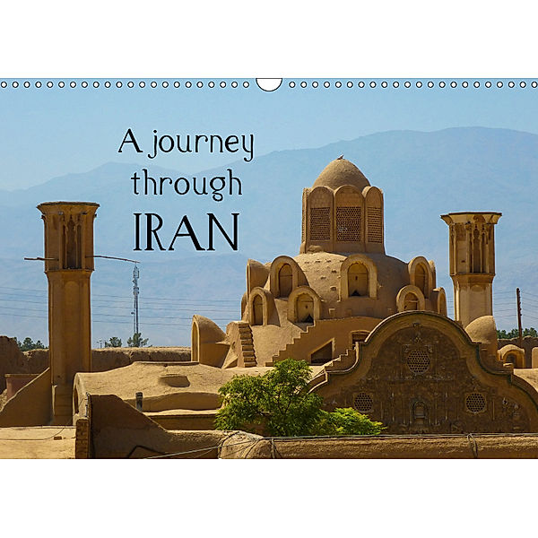 A journey through Iran (Wall Calendar 2019 DIN A3 Landscape), Sebastian Heinrich