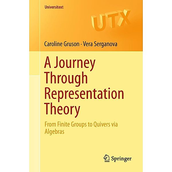 A Journey Through Representation Theory / Universitext, Caroline Gruson, Vera Serganova