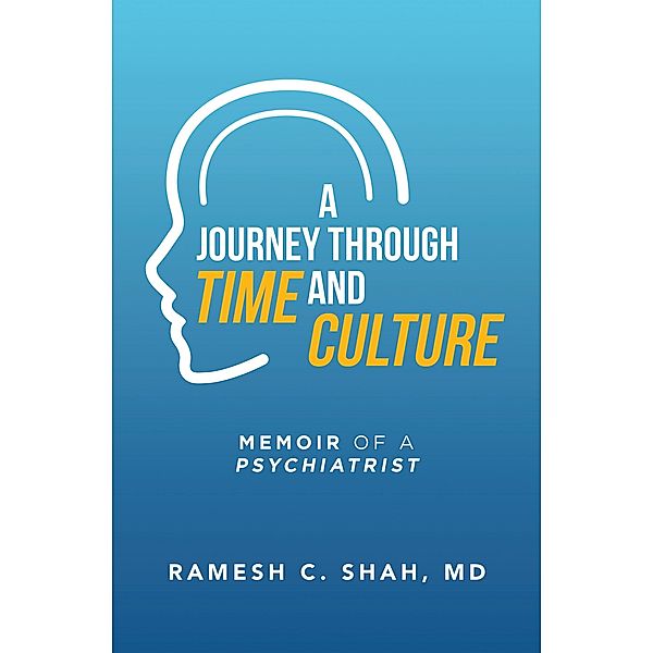 A Journey Through Time and Culture, Ramesh C. Shah MD