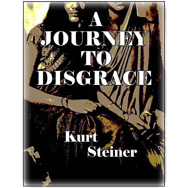 A Journey to Disgrace, Kurt Steiner