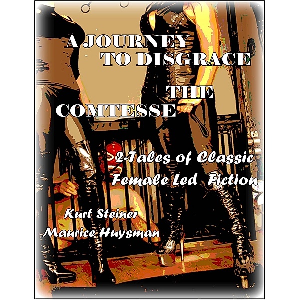 A Journey to Disgrace - The Comtesse, Kurt Steiner, Maurice Huysman