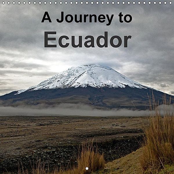 A Journey to Ecuador (Wall Calendar 2018 300 × 300 mm Square), Akrema-Photography