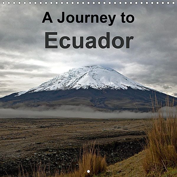 A Journey to Ecuador (Wall Calendar 2021 300 × 300 mm Square)