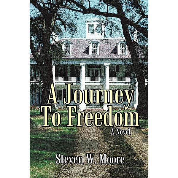 A Journey to Freedom, Steven W. Moore