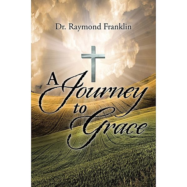 A Journey to Grace, Raymond Franklin