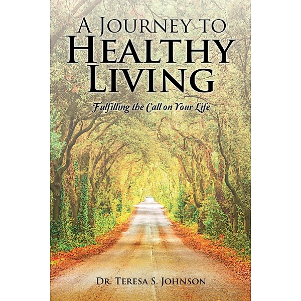 A Journey to Healthy Living, Teresa S. Johnson