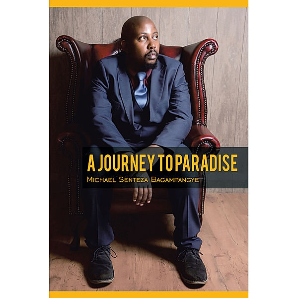 A Journey to Paradise, Michael Senteza Bagampangye
