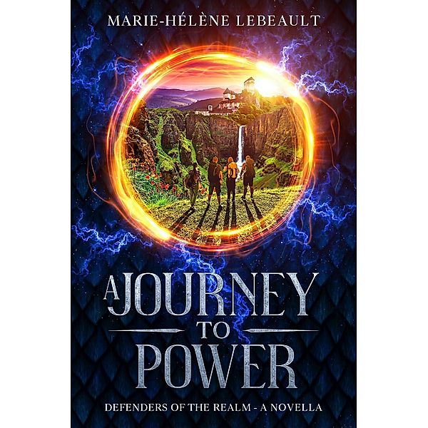 A Journey to Power (Defenders of the Realm, #0.5) / Defenders of the Realm, Marie-Hélène Lebeault