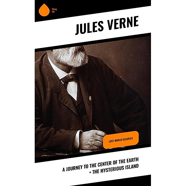 A Journey to the Center of the Earth + The Mysterious Island, Jules Verne