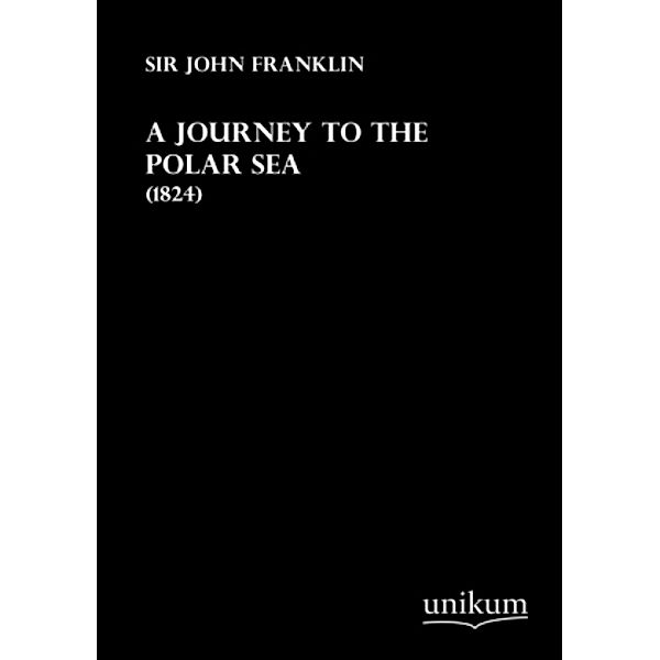 A Journey to the Polar Sea, John Franklin