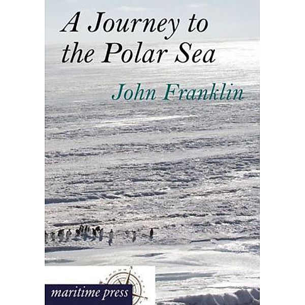 A Journey to the Polar Sea, John Franklin