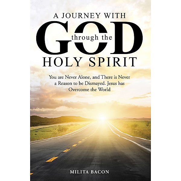 A Journey with God Through the Holy Spirit, Milita Bacon