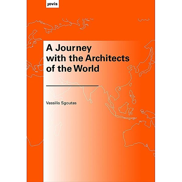 A Journey with the Architects of the World / JOVIS, Vassilis Sgoutas