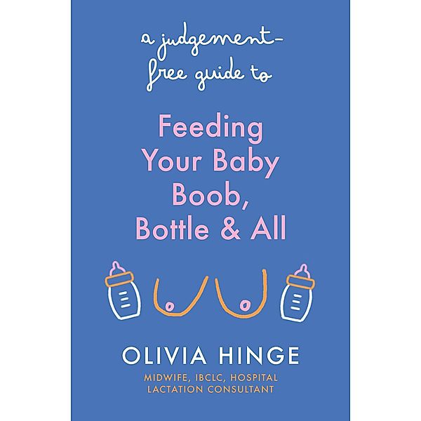 A Judgement-Free Guide to Feeding Your Baby, Olivia Hinge