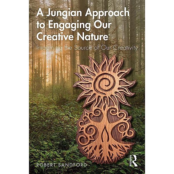 A Jungian Approach to Engaging Our Creative Nature, Robert Sandford