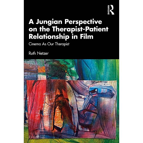 A Jungian Perspective on the Therapist-Patient Relationship in Film, Ruth Netzer