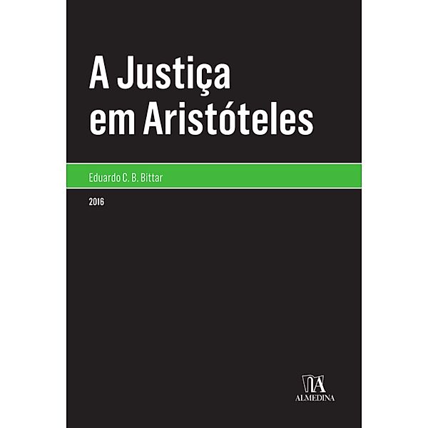 A Justiça em Aristóteles / Monografias, Eduardo C. B. Bittar