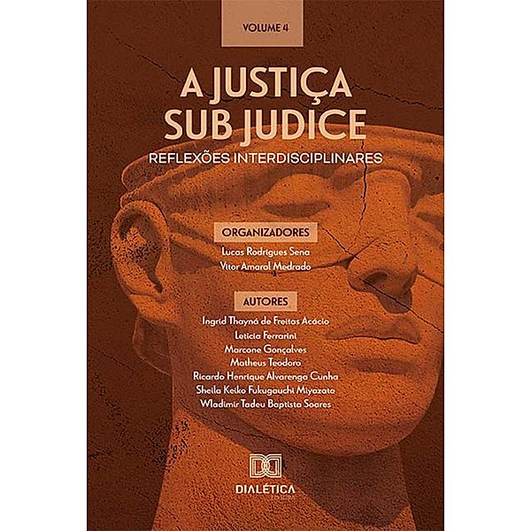 A Justiça sub judice - reflexões interdisciplinares, Lucas Rodrigues Sena, Vitor Amaral Medrado