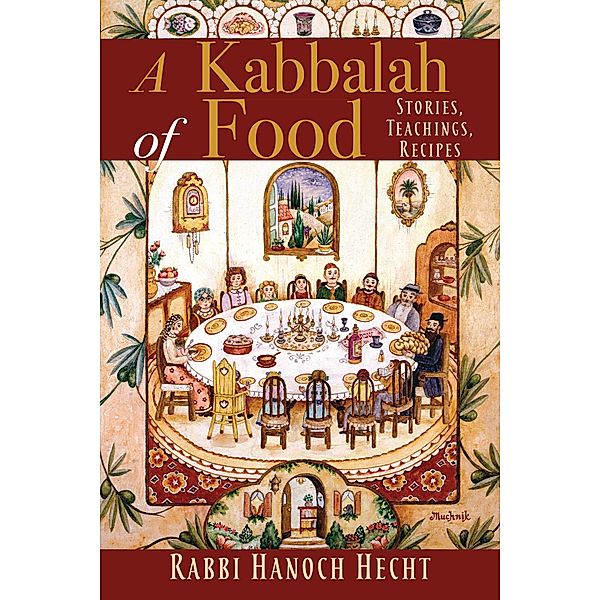 A Kabbalah of Food, Rabbi Hanoch Hecht