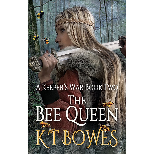 A Keeper's War: The Bee Queen, K T Bowes