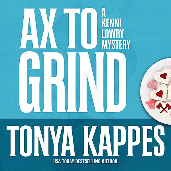 A Kenni Lowry Mystery - 3 - Ax to Grind, Tonya Kappes