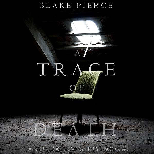 A Keri Locke Mystery - 1 - A Trace of Death (A Keri Locke Mystery--Book #1), Blake Pierce