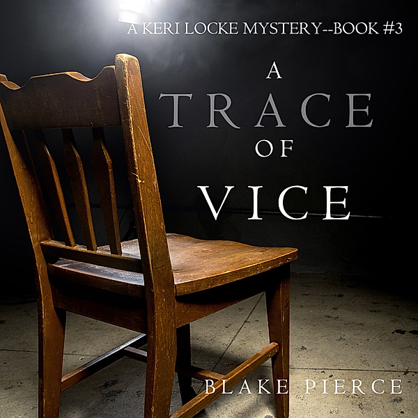 A Keri Locke Mystery - 3 - A Trace of Vice (a Keri Locke Mystery--Book #3), Blake Pierce