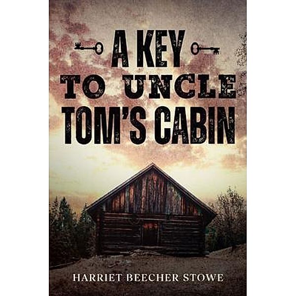 A Key to Uncle Tom's Cabin / Olahauski Books, Harriet Stowe