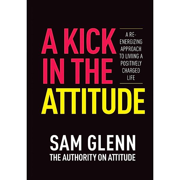 A Kick In The Attitude!, Sam Glenn