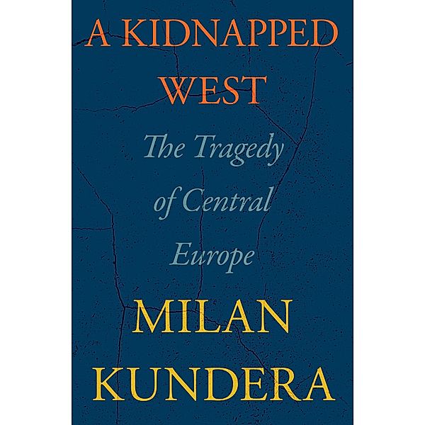 A Kidnapped West, Milan Kundera