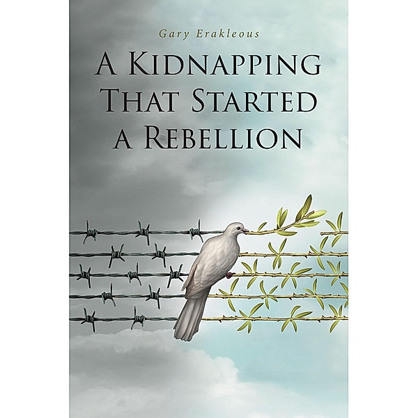 A Kidnapping That Started a Rebellion / Covenant Books, Inc., Gary Erakleous