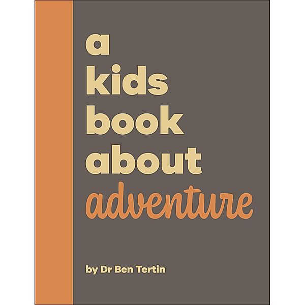 A Kids Book About Adventure / A Kids Book, Ben Tertin