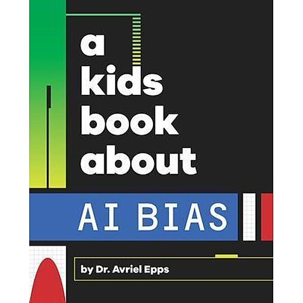 A Kids Book About AI Bias, Avriel Epps