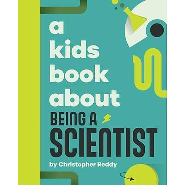 A Kids Book About Being a Scientist, Christopher Reddy
