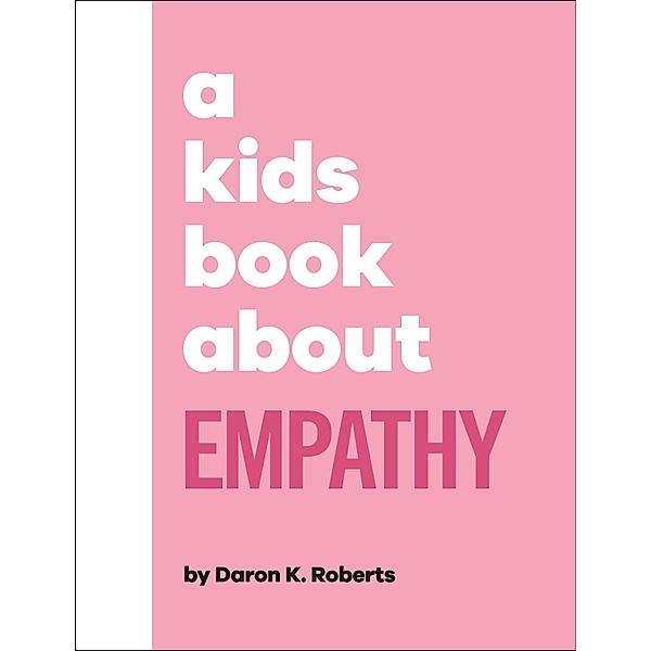 A Kids Book About Empathy / A Kids Book, Daron K. Roberts