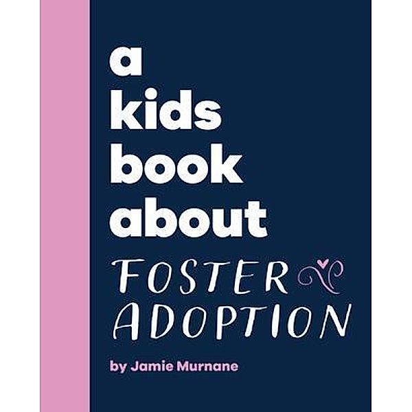 A Kids Book About Foster Adoption, Jamie Murnane