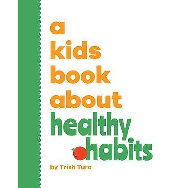 A Kids Book About Healthy Habits, Trish Turo