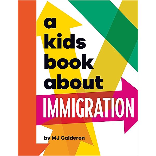 A Kids Book About Immigration / A Kids Book, Mj Calderon