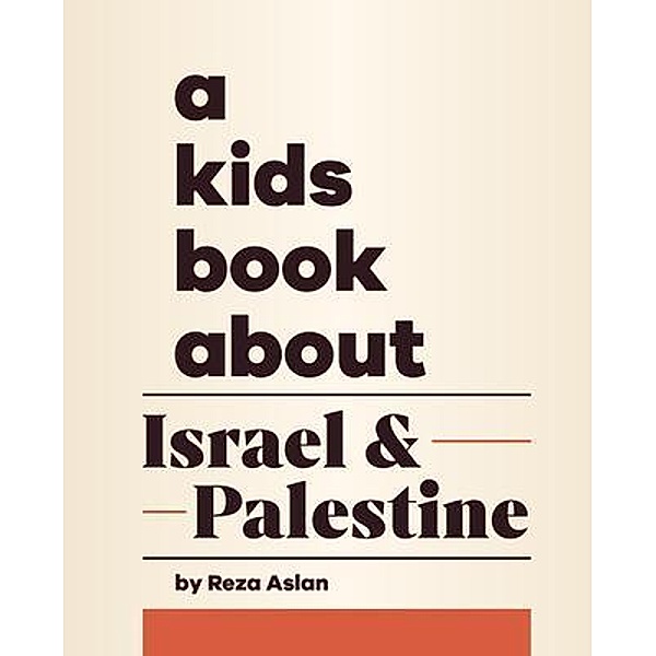 A Kids Book About Israel & Palestine, Reza Aslan