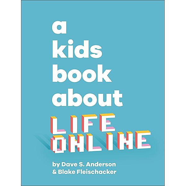 A Kids Book About Life Online / A Kids Book, Dave S. Anderson, Blake Fleischacker