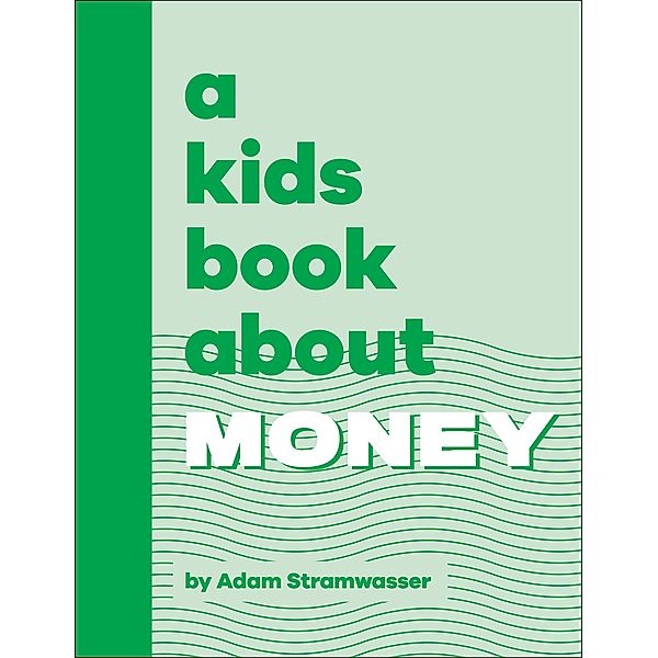 A Kids Book About Money / A Kids Book, Adam Stramwasser