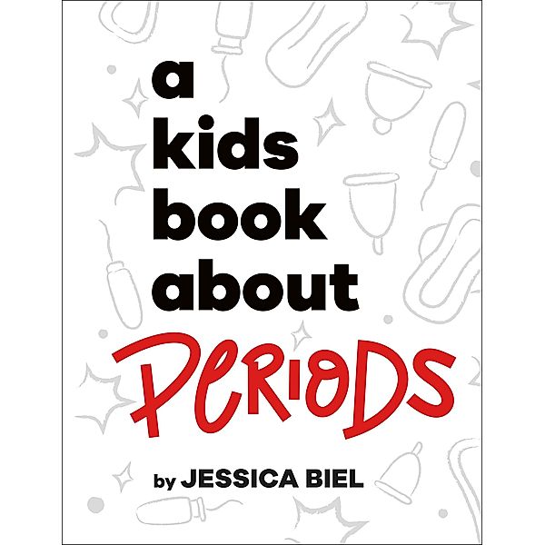 A Kids Book About Periods / A Kids Book, Jessica Biel