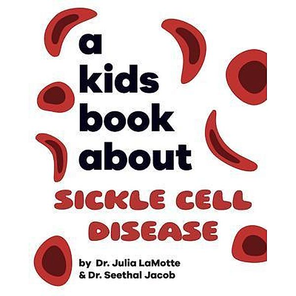 A Kids Book About Sickle Cell Disease, Julia LaMotte, Seethal Jacob