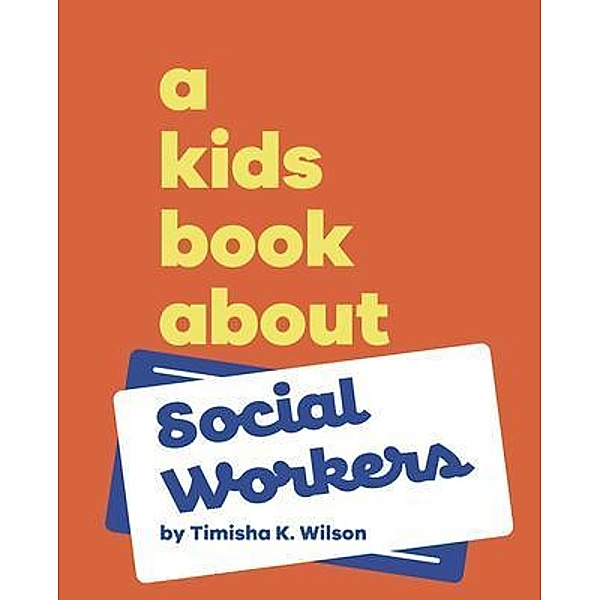 A Kids Book About Social Workers, Timisha K. Wilson