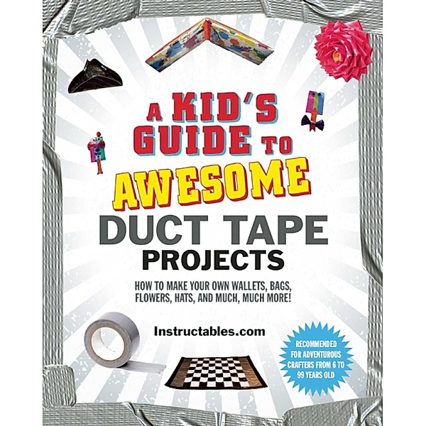 A Kid's Guide to Awesome Duct Tape Projects, Instructables. com