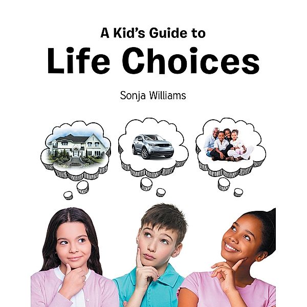A Kid's Guide to Life Choices, Sonja Williams