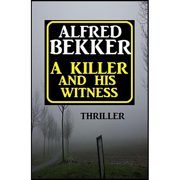 ¿A Killer And His Witness, Alfred Bekker