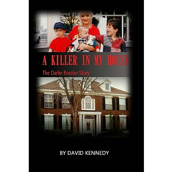 A Killer in my House The Darlie Routier Story, David Kennedy