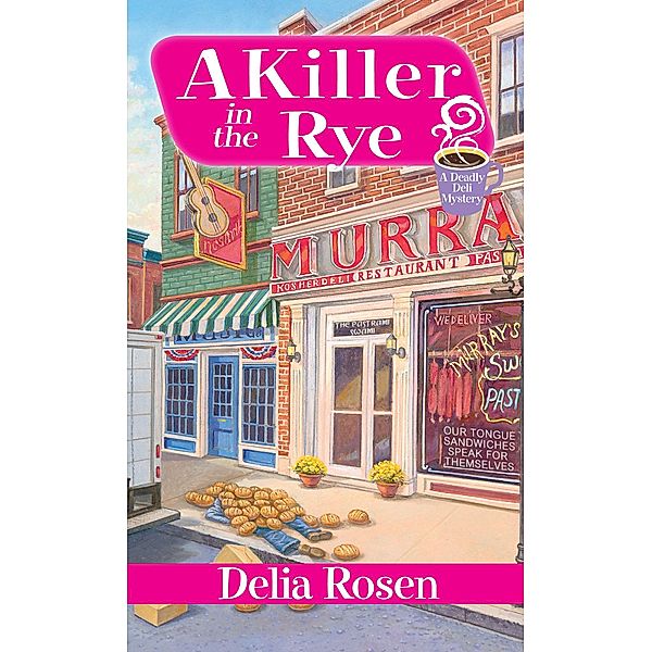 A Killer in the Rye: / A Deadly Deli Mystery Bd.3, Delia Rosen